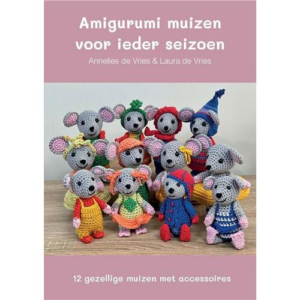 Amigurumi muizen voor ieder seizoen - Annelies de Vries & Laura de Vries